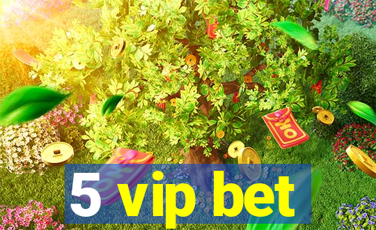 5 vip bet